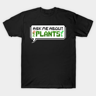 Ask Me About Plants Pixel Speech Bubble T-Shirt